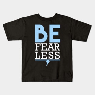 Be Fearless Kids T-Shirt